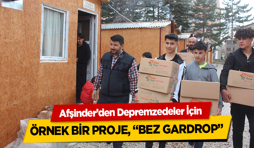 Afşinder’den Depremzedeler İçin Örnek Bir Proje, “Bez Gardrop”