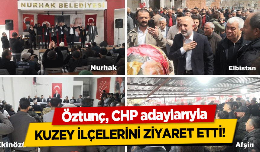 Öztunç, CHP adaylarıyla kuzey ilçelerini ziyaret etti!