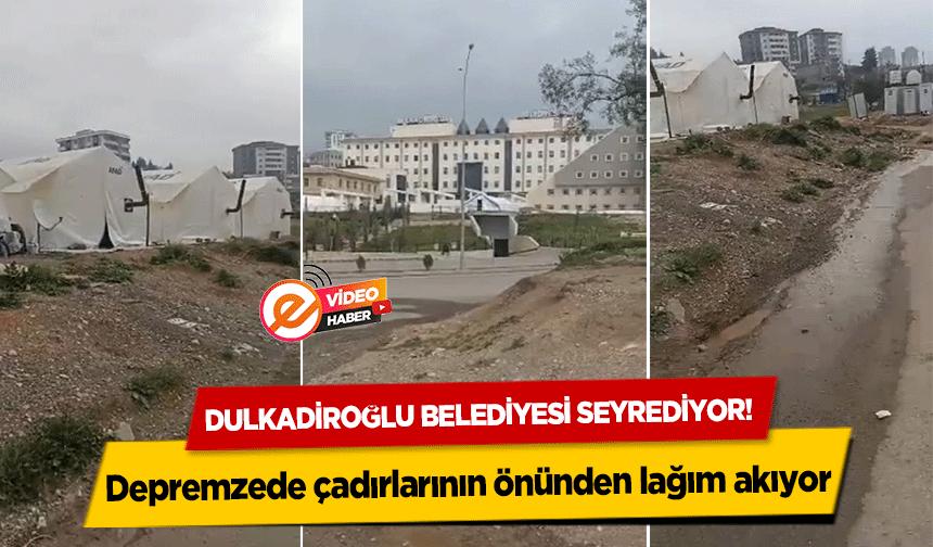 Depremzede çadırlarının önünden lağım akıyor, Dulkadiroğlu belediyesi seyrediyor!