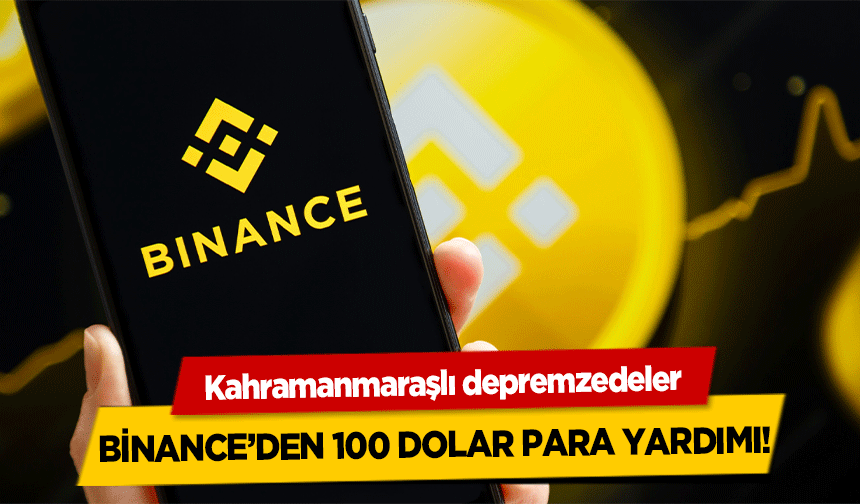 Kahramanmaraşlı depremzedeler Binance’den 100 Dolar Para Yardımı!