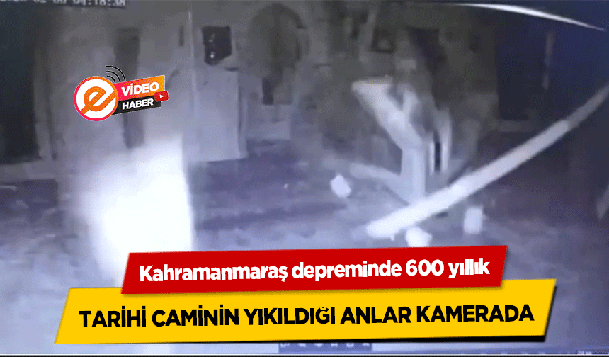 Kahramanmaraş depreminde 600 yıllık tarihi caminin yıkıldığı anlar kamerada