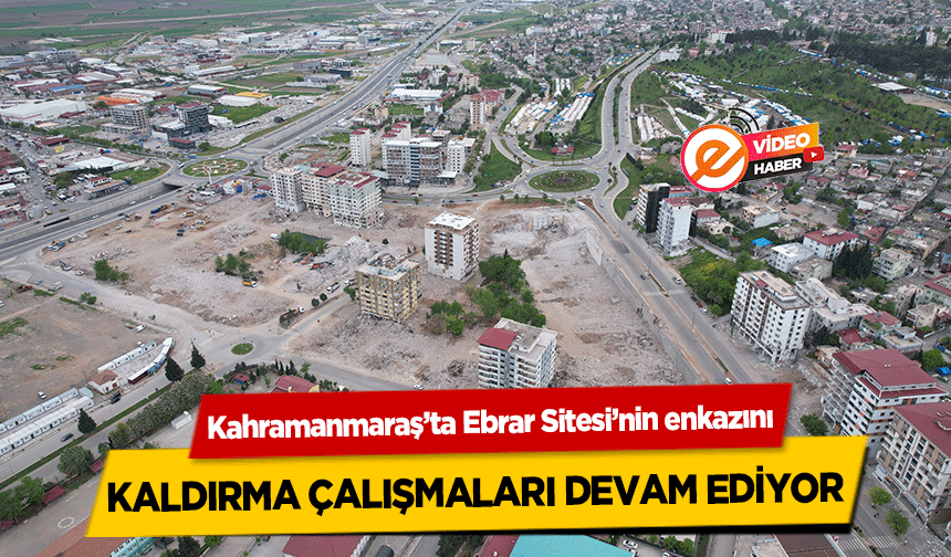 Kahramanmaraş’ta Ebrar Sitesi’nin enkazını kaldırma çalışmaları devam ediyor!