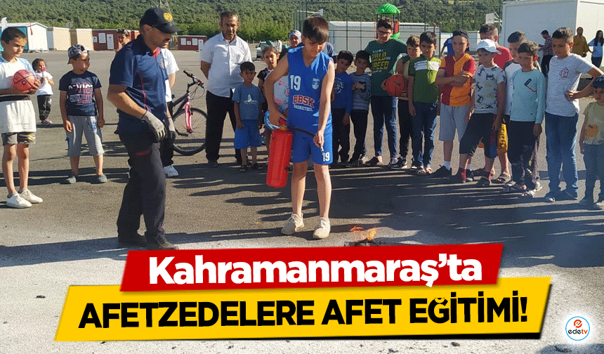 Kahramanmaraş’ta afetzedelere afet eğitimi!