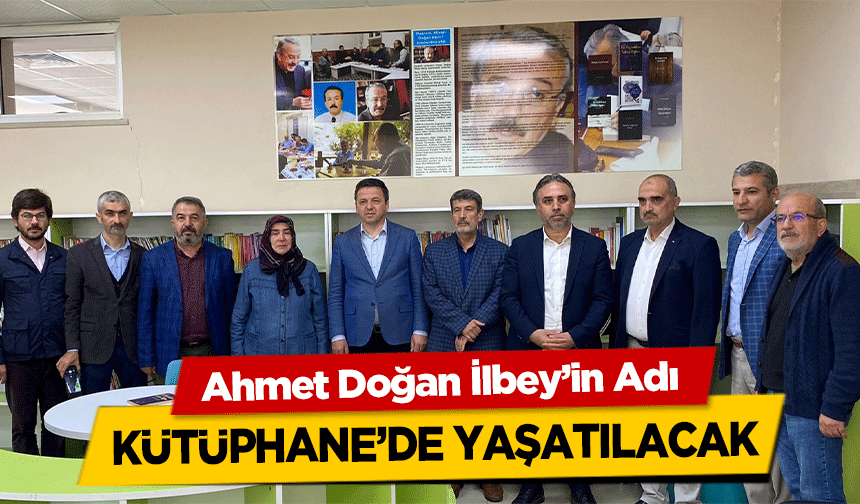 Ahmet Doğan İlbey’in Adı Kütüphane’de Yaşatılacak