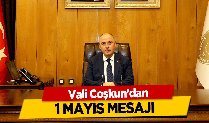 Vali Coşkun'dan 1 Mayıs Mesajı