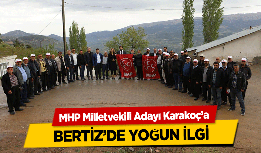 MHP Milletvekili Adayı Karakoç’a Bertiz’de Yoğun İlgi