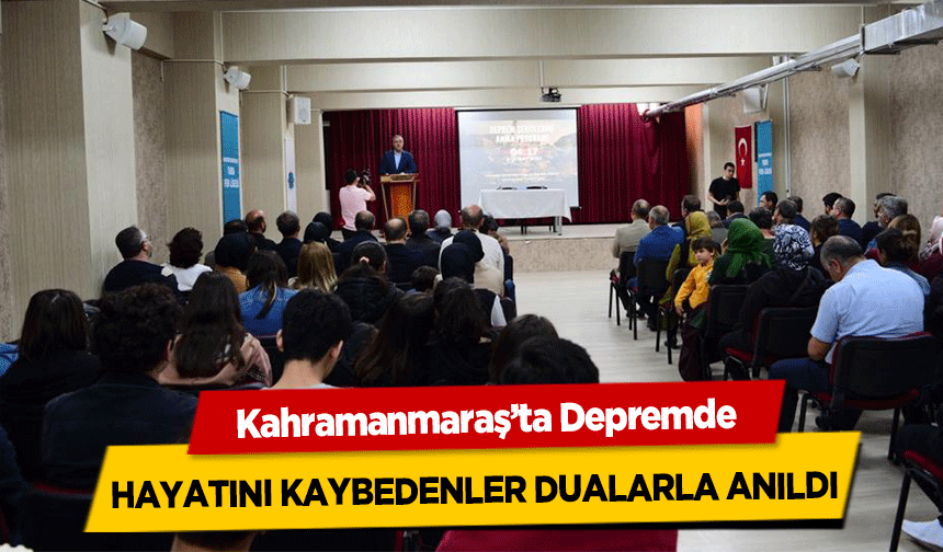 Kahramanmaraş’ta Depremde Hayatını Kaybedenler Dualarla Anıldı