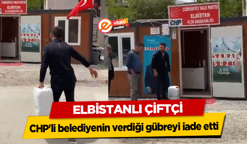 Elbistanlı çiftçi, CHP'li belediyenin verdiği gübreyi iade etti