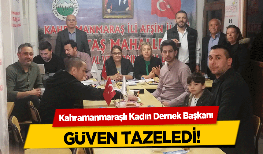 Kahramanmaraşlı Kadın Dernek Başkanı güven tazeledi