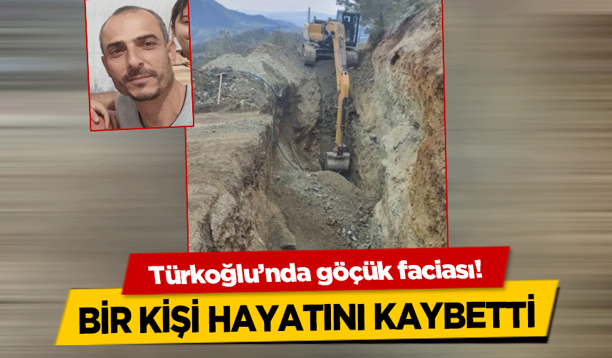  Türkoğlu’nda göçük faciası! Bir Kişi Hayatını Kaybetti