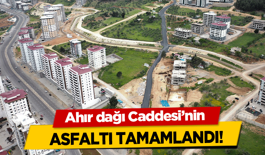 Ahır dağı Caddesi’nin Asfaltı Tamamlandı!