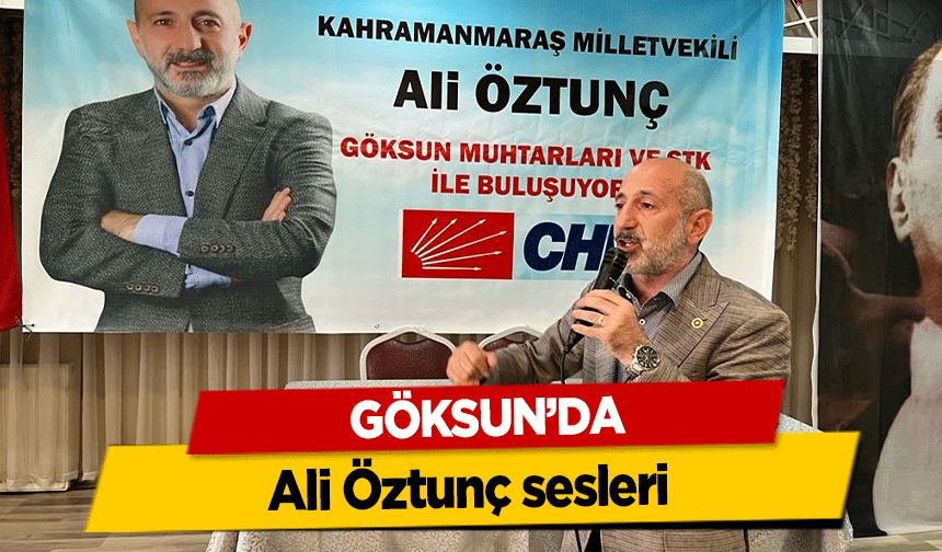 Göksun’da Ali Öztunç sesleri