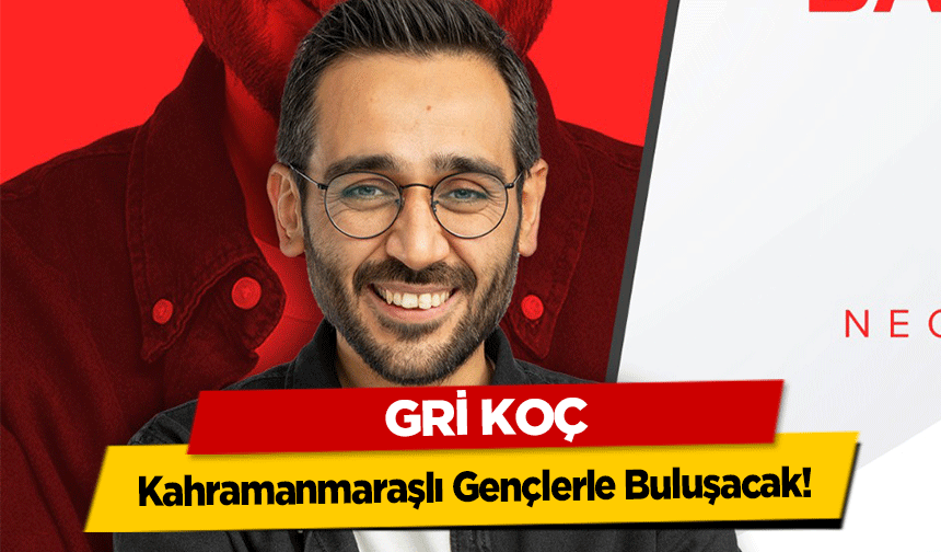 Gri Koç, Kahramanmaraşlı Gençlerle Buluşacak