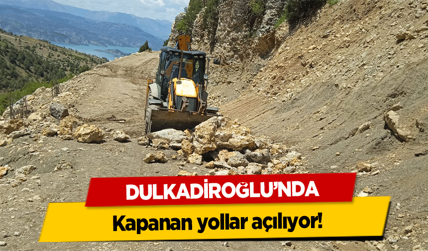 Dulkadiroğlu’nda kapanan yollar açılıyor!