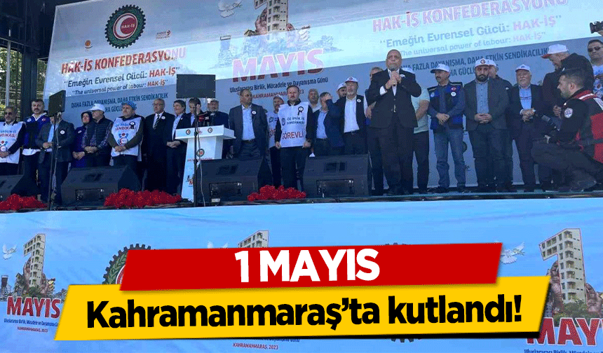 1 Mayıs Kahramanmaraş’ta kutlandı!