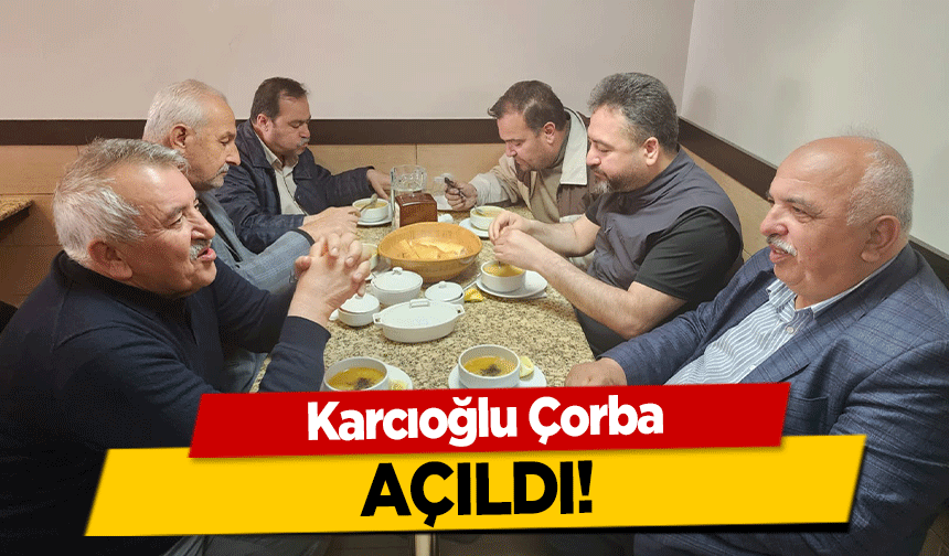 Karcıoğlu Çorba açıldı!