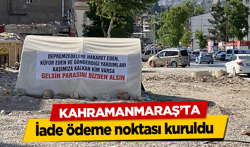 Kahramanmaraş’ta iade ödeme noktası kuruldu