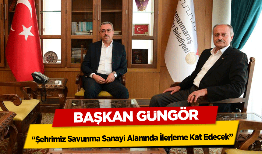 Başkan Güngör, ‘Şehrimiz Savunma Sanayi Alanında İlerleme Kat Edecek’