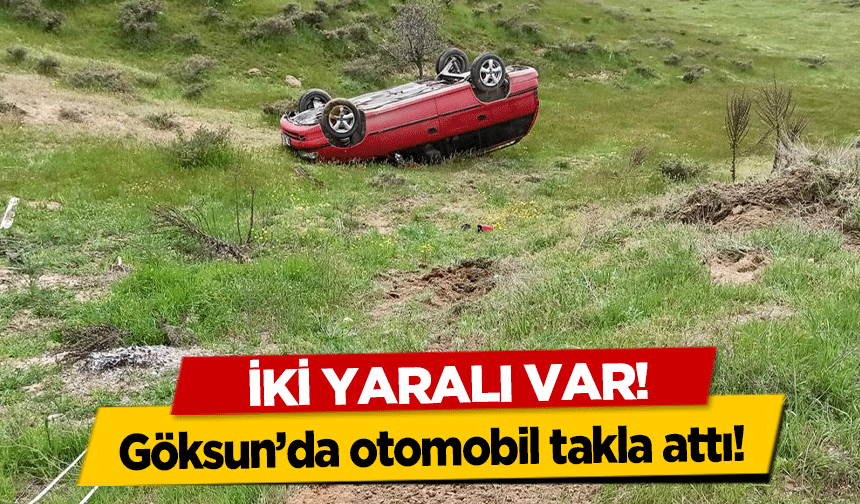 Göksun’da otomobil takla attı! 2 yaralı