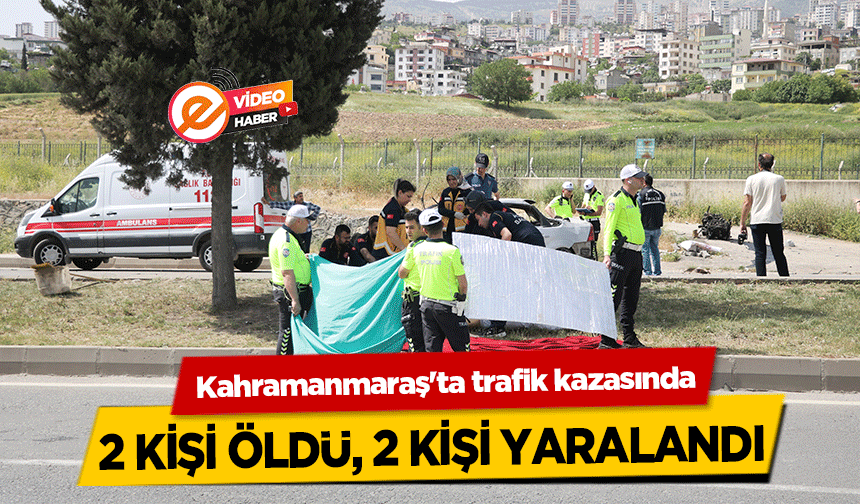 Kahramanmaraş'ta trafik kazasında 2 kişi öldü, 2 kişi yaralandı