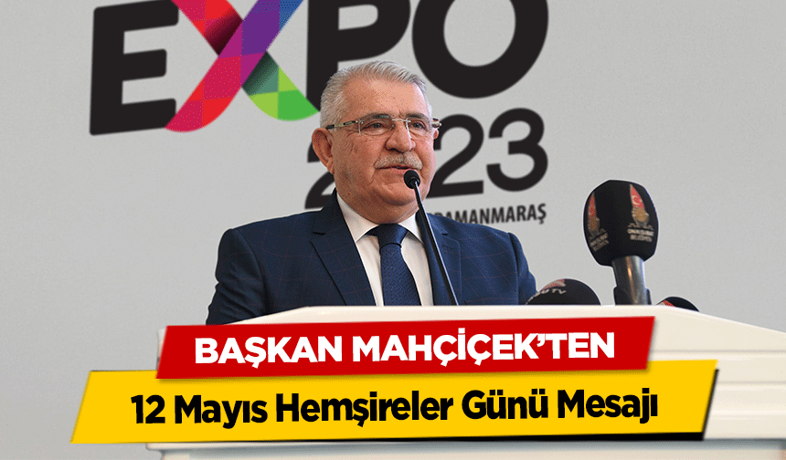 Başkan Mahçiçek’ten 12 Mayıs Hemşireler Günü Mesajı