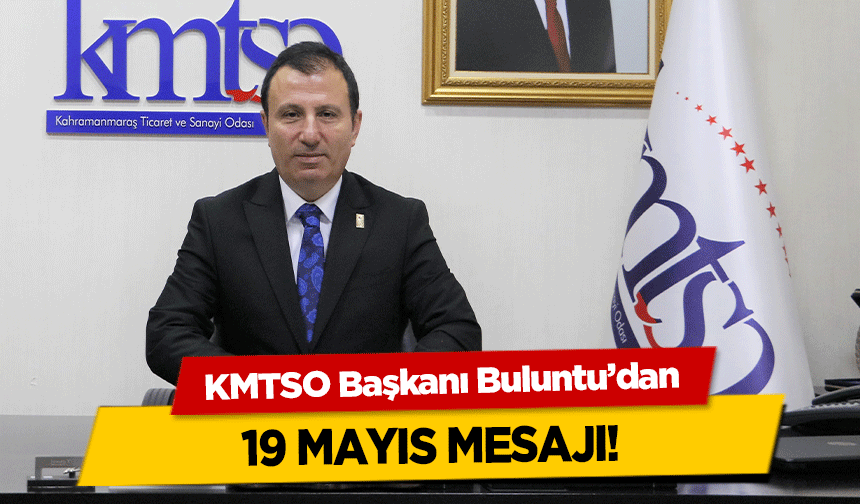 KMTSO Başkanı Buluntu’dan 19 Mayıs mesajı