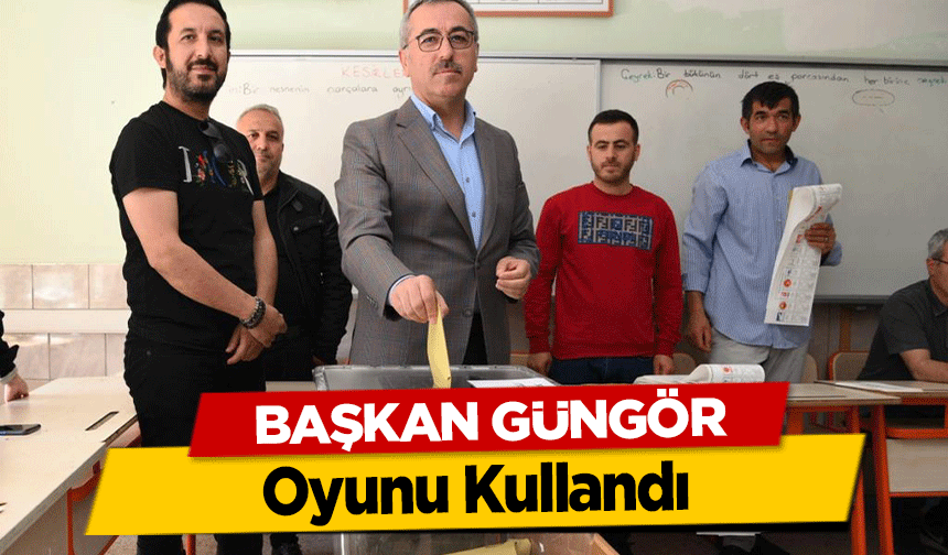 Başkan Güngör, Oyunu Kullandı