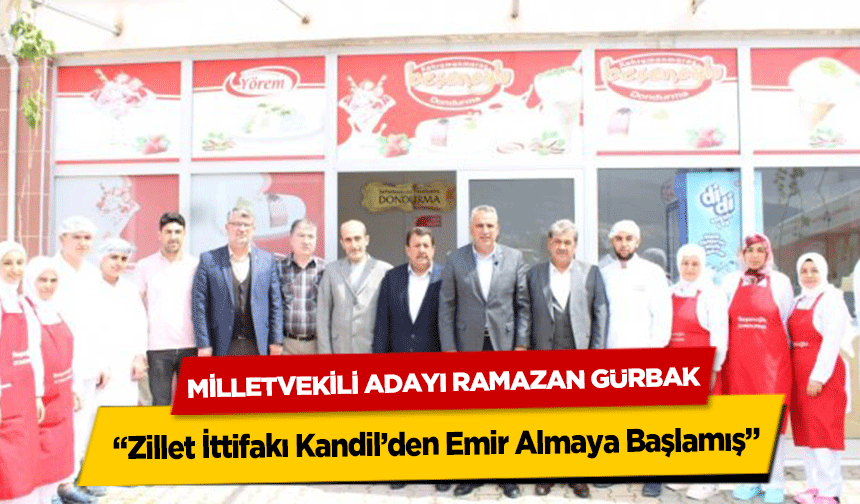 Milletvekili Adayı Ramazan Gürbak, ‘Zillet İttifakı Kandil’den Emir Almaya Başlamış’