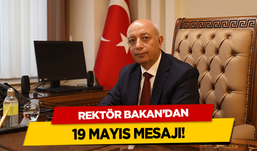 Rektör Bakan’dan 19 Mayıs mesajı!