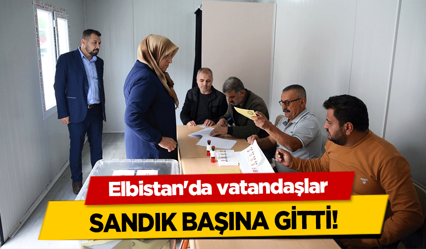 Elbistan'da vatandaşlar sandık başına gitti