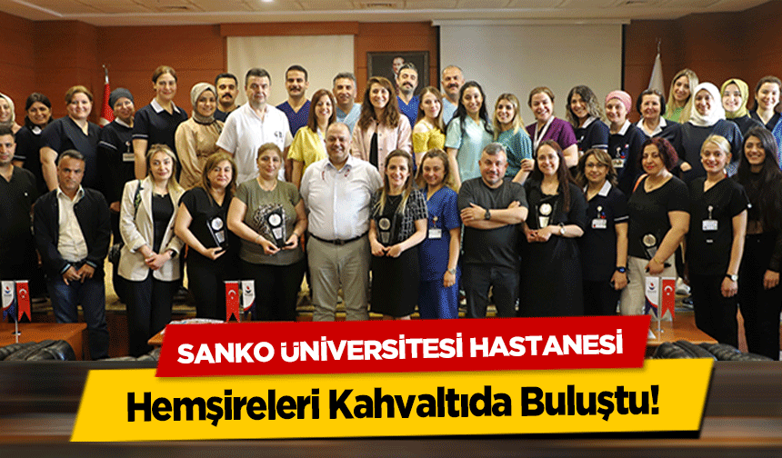 SANKO Üniversitesi Hastanesi Hemşireleri Kahvaltıda Buluştu