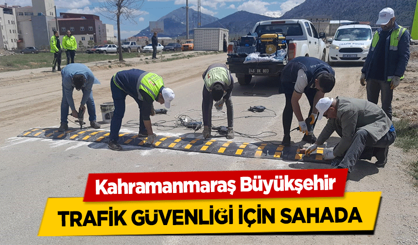 Kahramanmaraş Büyükşehir Trafik Güvenliği İçin Sahada