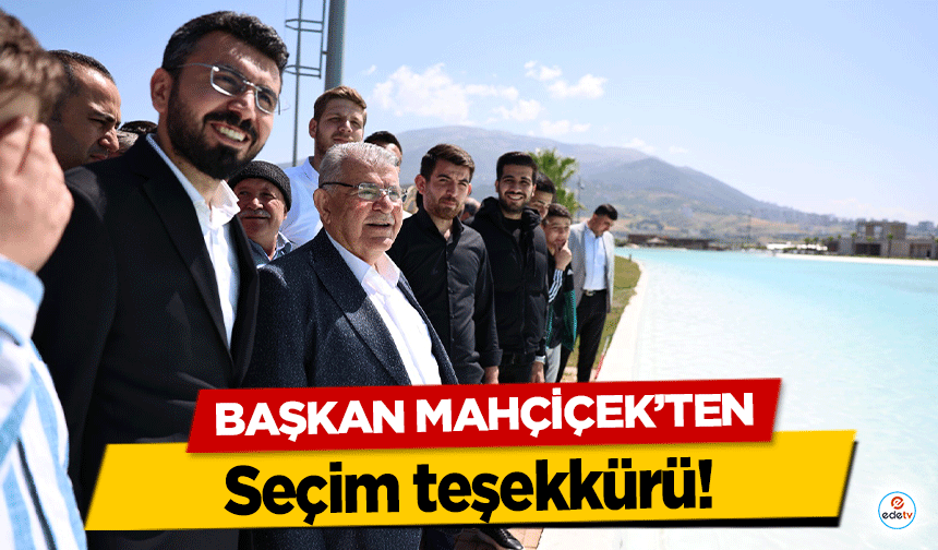 Başkan Mahçiçek’ten seçim teşekkürü!