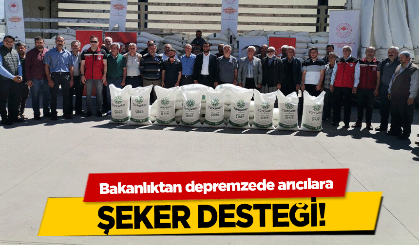 Bakanlıktan depremzede arıcılara şeker desteği!