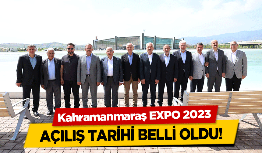 Kahramanmaraş EXPO 2023 açılış tarihi belli oldu!