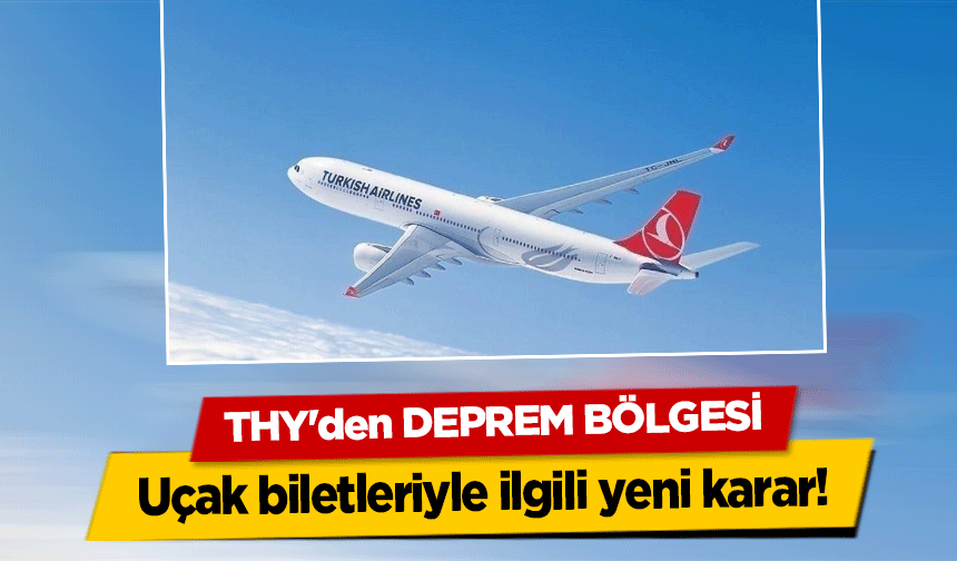 THY'den deprem bölgesi uçak biletleriyle ilgili yeni karar!