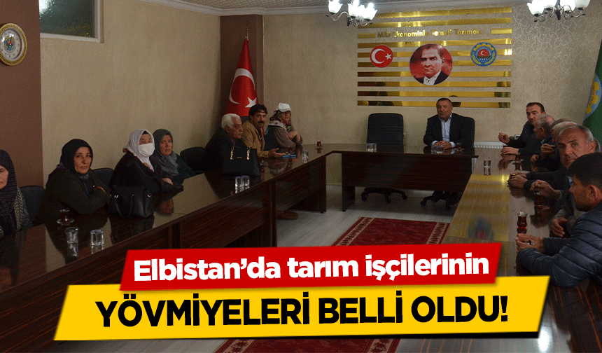 Elbistan’da tarım işçilerinin yövmiyeleri belli oldu!