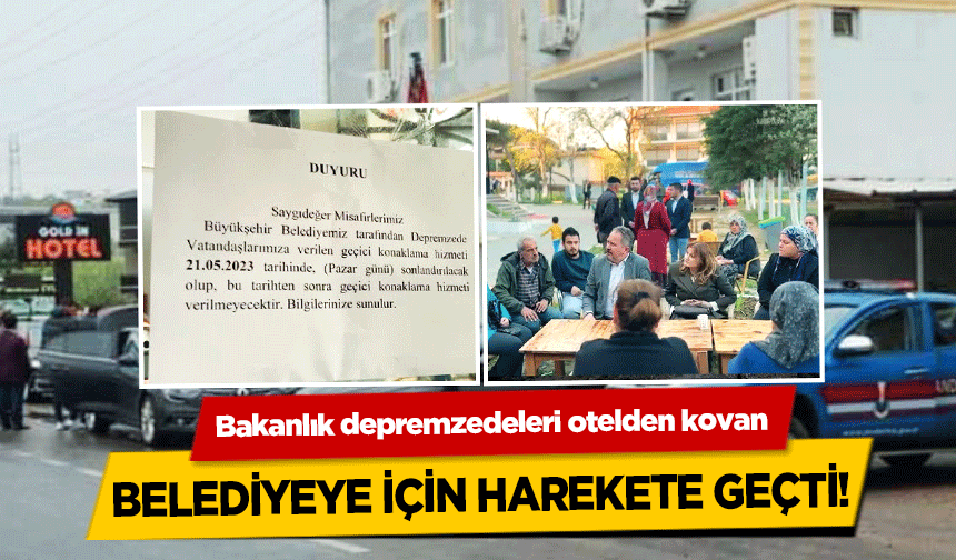 Bakanlık depremzedeleri otelden kovan belediyeye için harekete geçti!