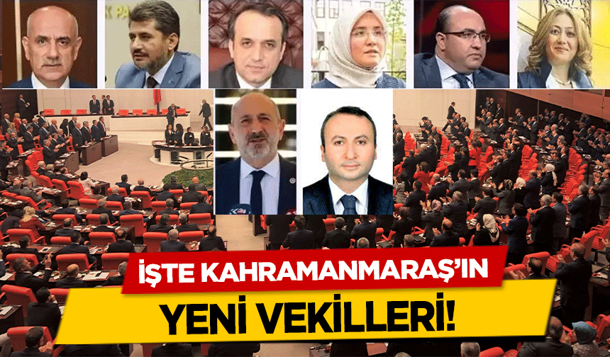 İşte Kahramanmaraş’ın Yeni Vekilleri