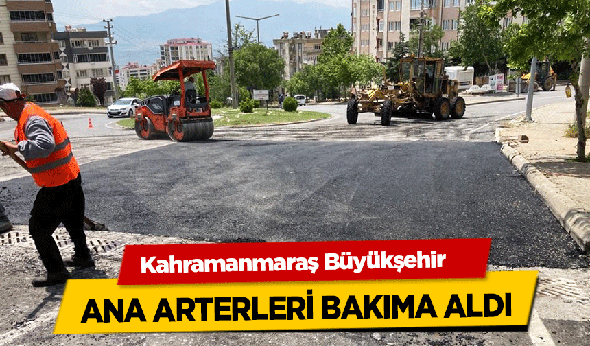 Kahramanmaraş Büyükşehir ana arterleri bakıma aldı