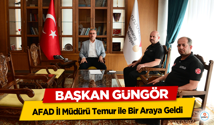 Başkan Güngör, AFAD İl Müdürü Temur ile Bir Araya Geldi