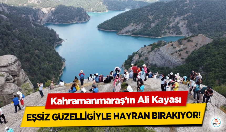 Kahramanmaraş’ın Ali Kayası eşsiz güzelliğiyle hayran bırakıyor!