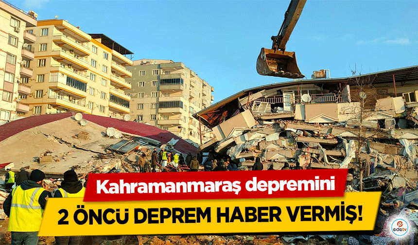 Kahramanmaraş depremini 2 öncü deprem haber vermiş      