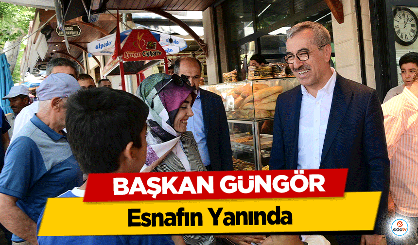 Başkan Güngör, Esnafın Yanında