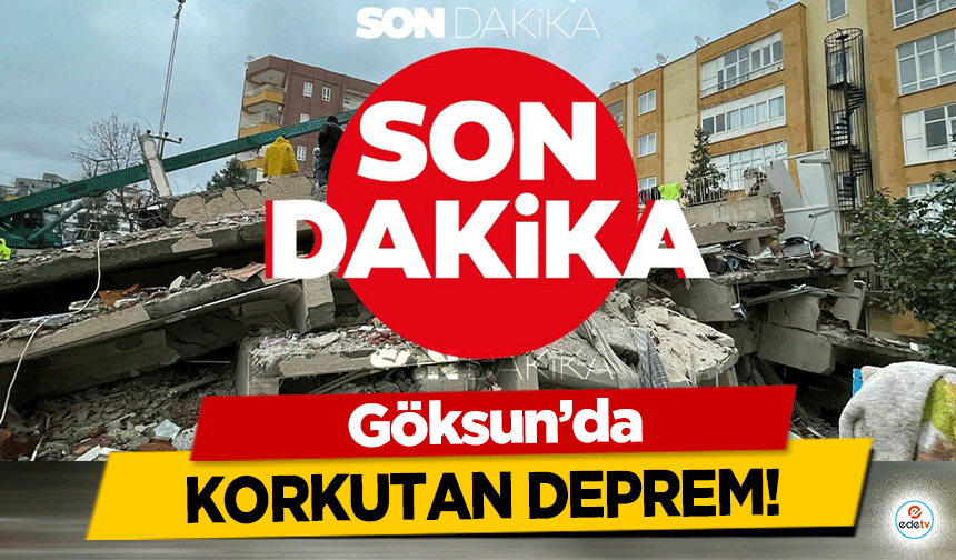 Göksun’da korkutan deprem!