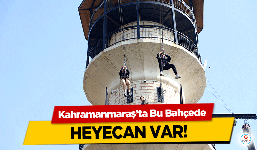 Kahramanmaraş’ta Bu Bahçede heyecan var!