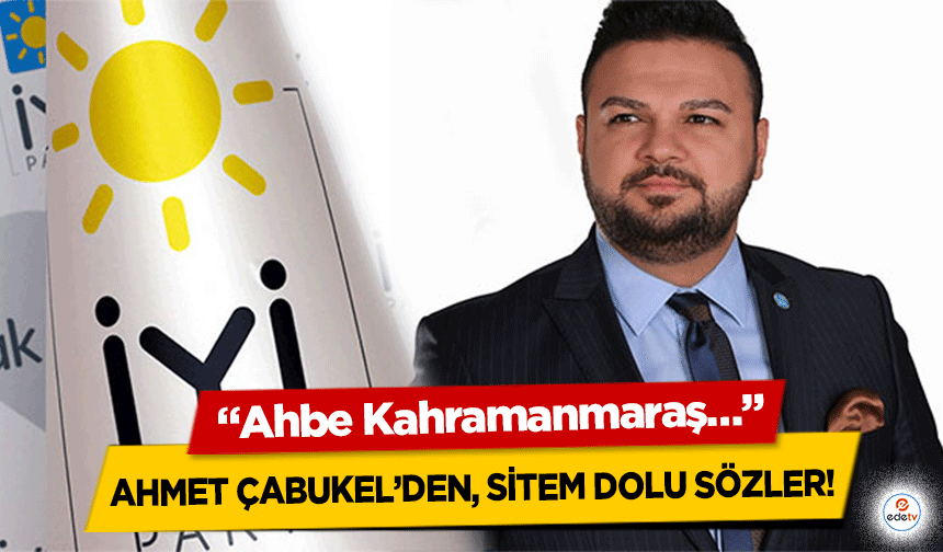 Ahmet Çabukel’den, sitem dolu sözler! “Ahbe Kahramanmaraş…”