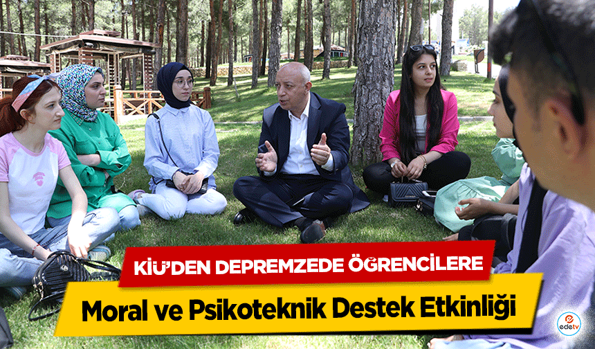 KİÜ’den Depremzede Öğrencilere Moral ve Psikoteknik Destek Etkinliği