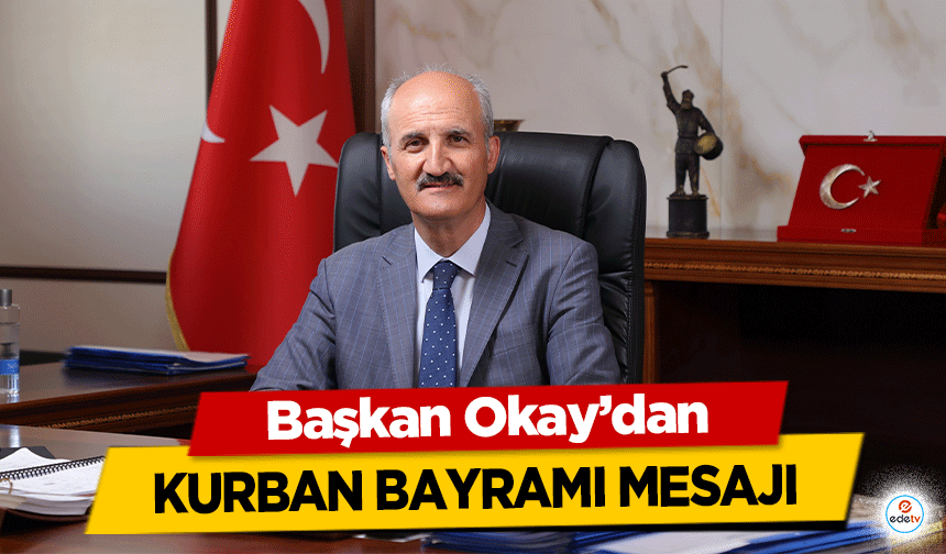 Başkan Okay’dan Kurban Bayramı Mesajı