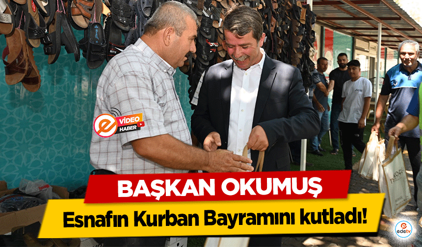 Başkan Okumuş esnafın Kurban Bayramını kutladı!